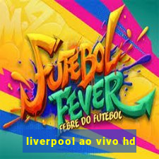 liverpool ao vivo hd